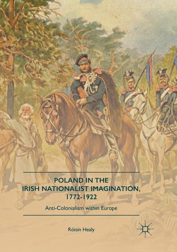 Front cover_Poland In The Irish Nationalist Imagination, 1772-1922