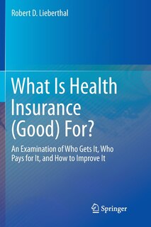 Front cover_What Is Health Insurance (good) For?