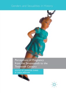 Front cover_Perceptions Of Pregnancy From The Seventeenth To The Twentieth Century