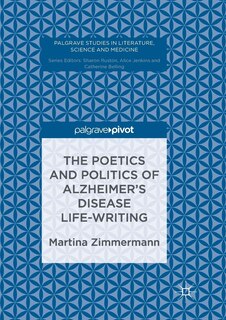 Front cover_The Poetics and Politics of Alzheimer's Disease Life-Writing