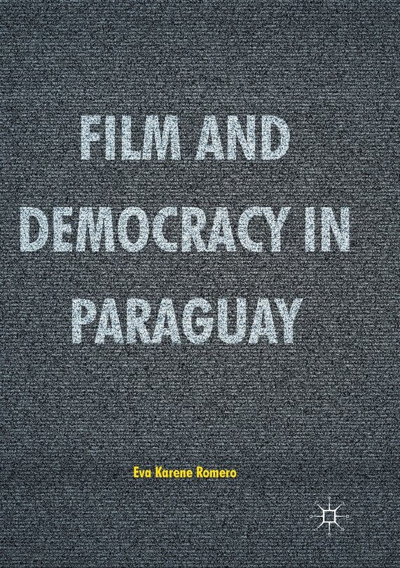 Couverture_Film And Democracy In Paraguay