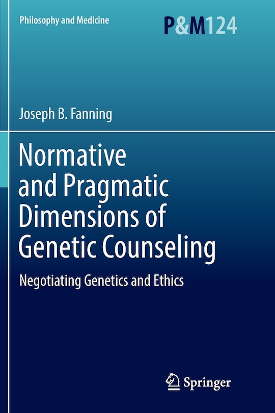 Front cover_Normative And Pragmatic Dimensions Of Genetic Counseling