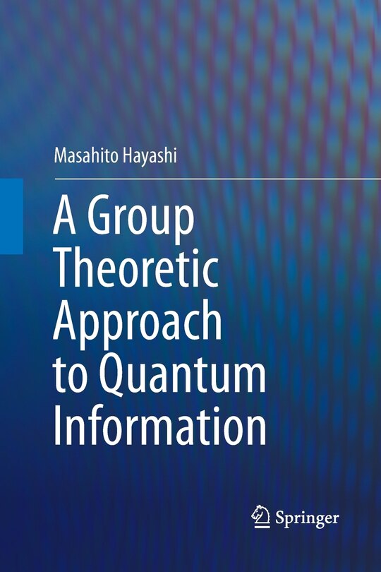 Front cover_A Group Theoretic Approach To Quantum Information