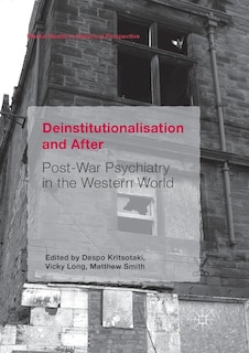 Deinstitutionalisation And After: Post-war Psychiatry In The Western World