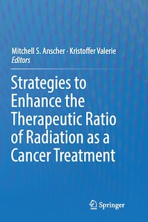 Front cover_Strategies To Enhance The Therapeutic Ratio Of Radiation As A Cancer Treatment