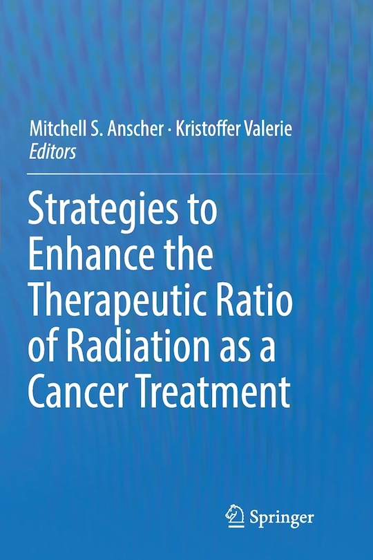 Front cover_Strategies To Enhance The Therapeutic Ratio Of Radiation As A Cancer Treatment