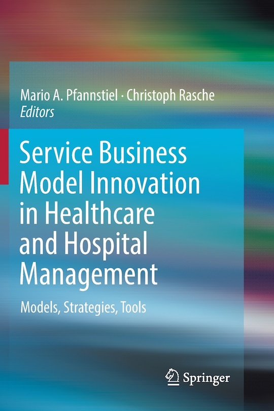 Front cover_Service Business Model Innovation In Healthcare And Hospital Management