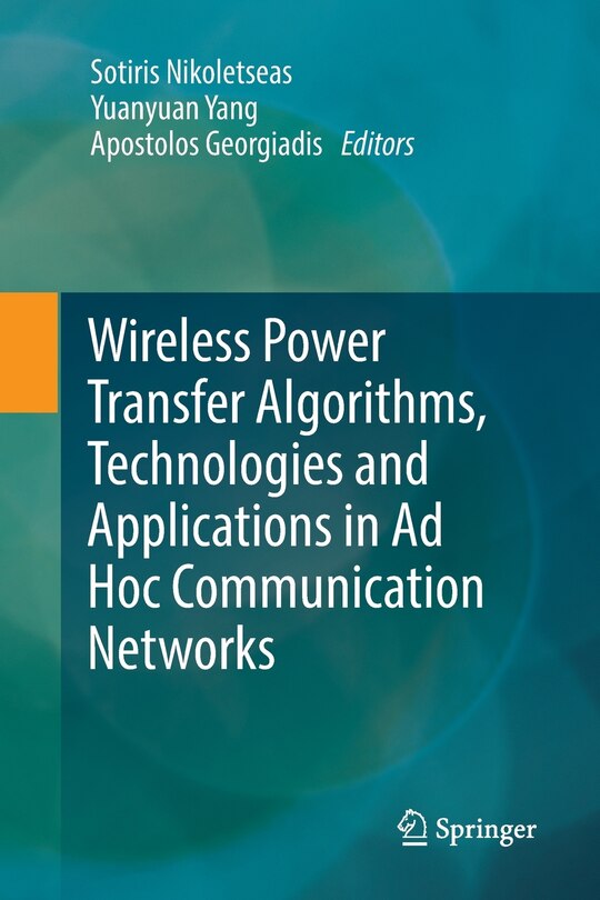 Front cover_Wireless Power Transfer Algorithms, Technologies And Applications In Ad Hoc Communication Networks