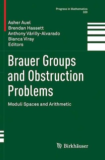 Brauer Groups And Obstruction Problems: Moduli Spaces And Arithmetic