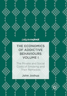 Front cover_The Economics Of Addictive Behaviours Volume I