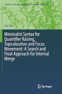 Front cover_Minimalist Syntax For Quantifier Raising, Topicalization And Focus Movement