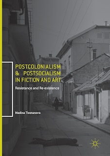 Front cover_Postcolonialism And Postsocialism In Fiction And Art