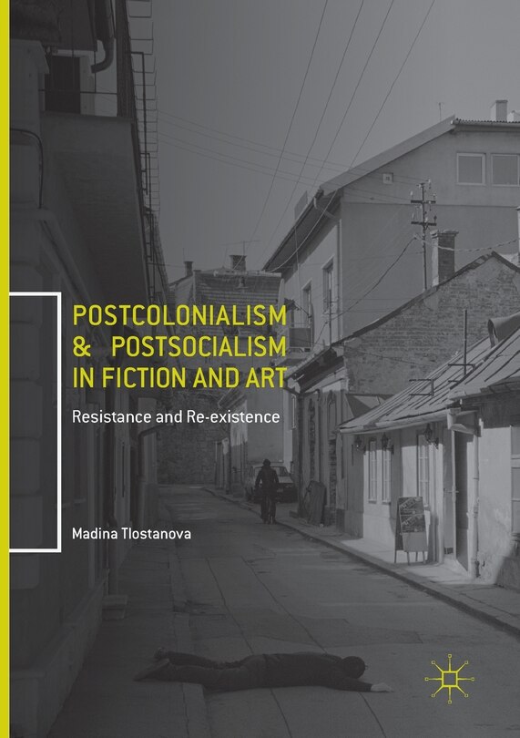 Front cover_Postcolonialism And Postsocialism In Fiction And Art