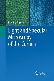 Front cover_Light And Specular Microscopy Of The Cornea