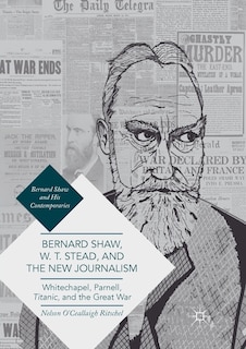 Front cover_Bernard Shaw, W. T. Stead, And The New Journalism