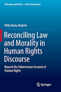 Front cover_Reconciling Law And Morality In Human Rights Discourse