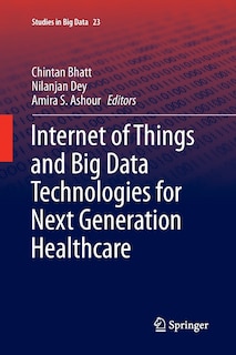 Couverture_Internet Of Things And Big Data Technologies For Next Generation Healthcare