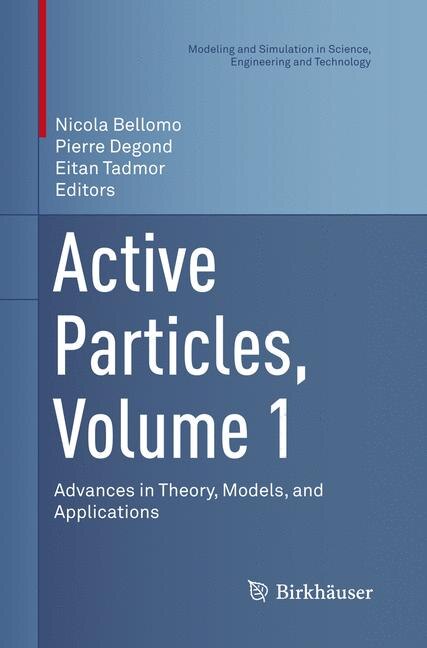 Active Particles, Volume 1: Advances In Theory, Models, And Applications