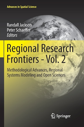 Regional Research Frontiers - Vol. 2: Methodological Advances, Regional Systems Modeling And Open Sciences