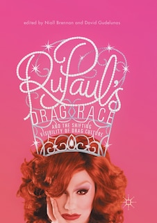 Front cover_Rupaul's Drag Race And The Shifting Visibility Of Drag Culture