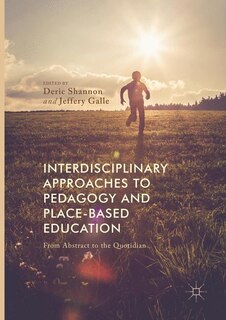 Front cover_Interdisciplinary Approaches To Pedagogy And Place-based Education