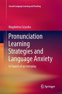 Front cover_Pronunciation Learning Strategies And Language Anxiety