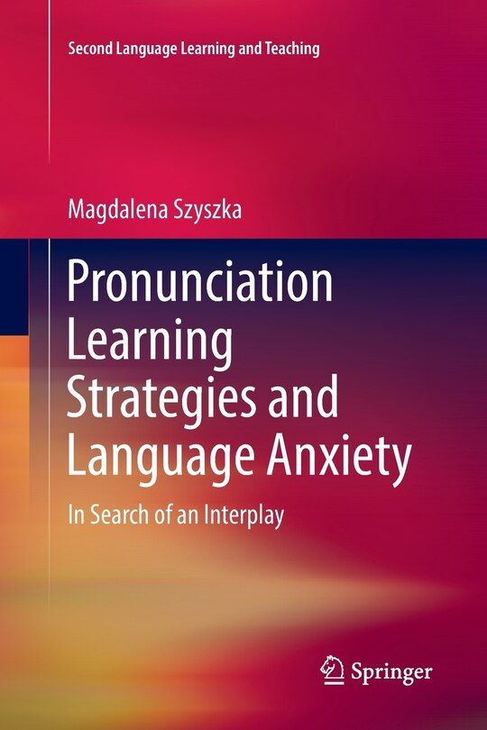 Front cover_Pronunciation Learning Strategies And Language Anxiety