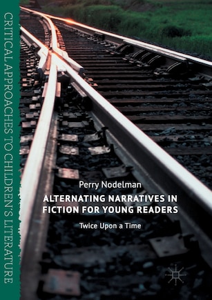 Alternating Narratives In Fiction For Young Readers: Twice Upon A Time