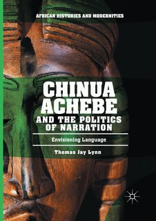 Front cover_Chinua Achebe And The Politics Of Narration