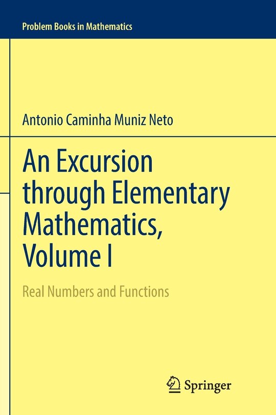 Front cover_An Excursion Through Elementary Mathematics, Volume I