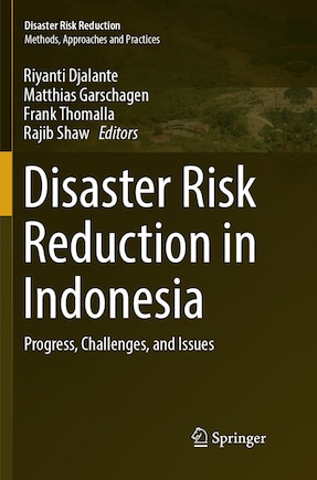 Disaster Risk Reduction in Indonesia: Progress, Challenges, and Issues