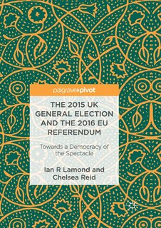 Front cover_The 2015 Uk General Election And The 2016 Eu Referendum