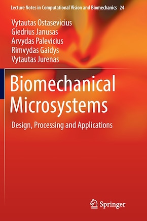 Biomechanical Microsystems: Design, Processing And Applications