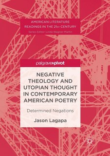 Couverture_Negative Theology And Utopian Thought In Contemporary American Poetry