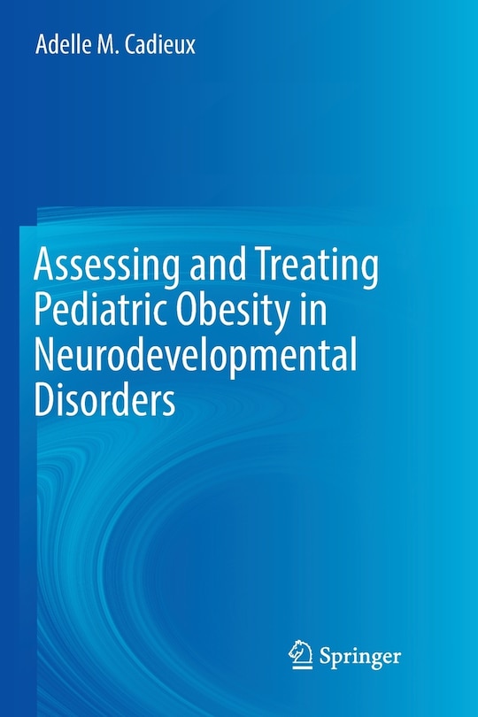 Front cover_Assessing And Treating Pediatric Obesity In Neurodevelopmental Disorders