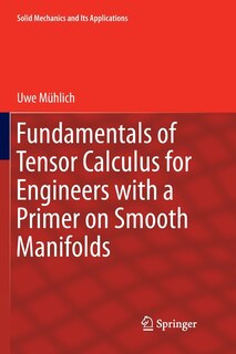 Front cover_Fundamentals Of Tensor Calculus For Engineers With A Primer On Smooth Manifolds