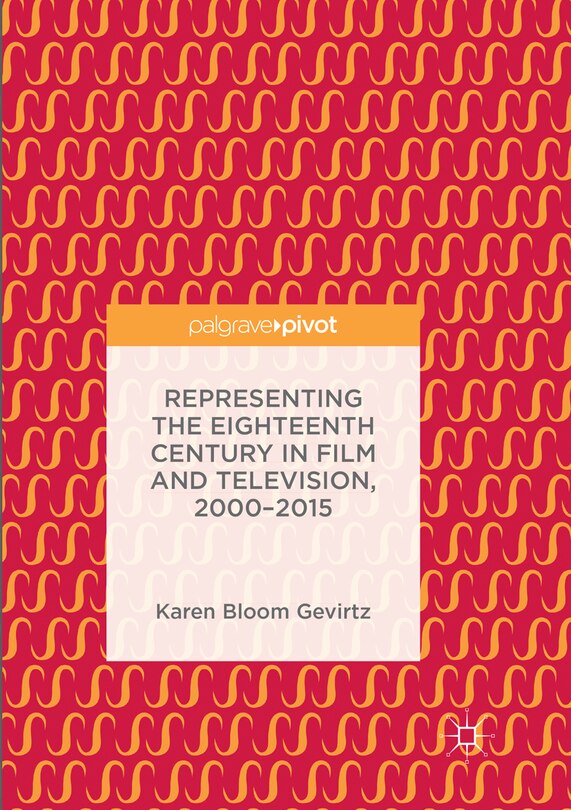 Front cover_Representing The Eighteenth Century In Film And Television, 2000-2015