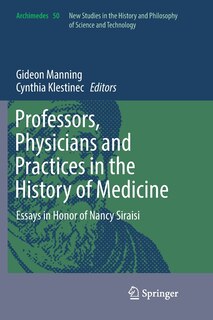 Front cover_Professors, Physicians And Practices In The History Of Medicine