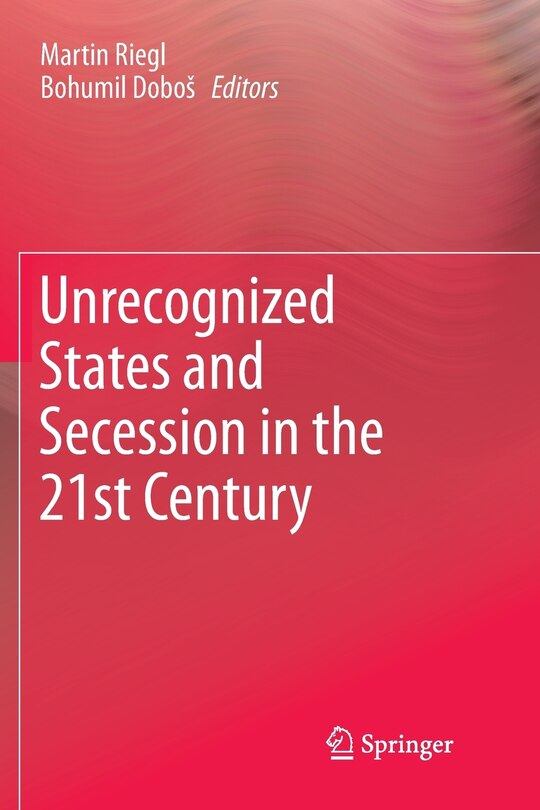 Front cover_Unrecognized States And Secession In The 21st Century