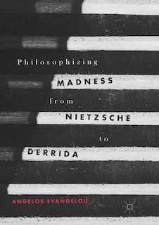 Couverture_Philosophizing Madness From Nietzsche To Derrida