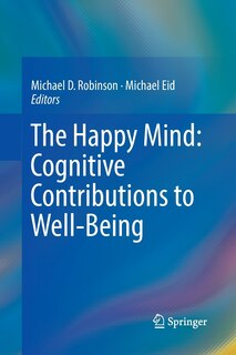 The Happy Mind: Cognitive Contributions to Well-Being