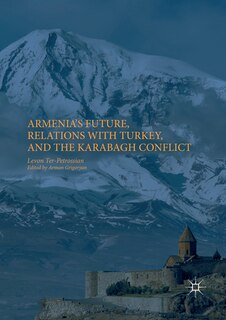 Front cover_Armenia's Future, Relations With Turkey, And The Karabagh Conflict