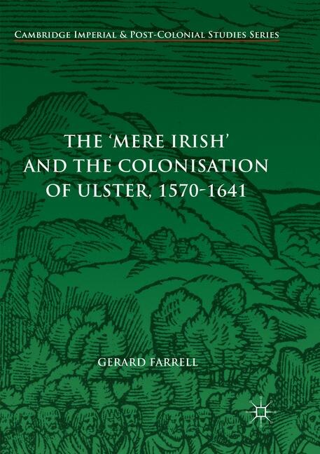 Front cover_The 'mere Irish' And The Colonisation Of Ulster, 1570-1641