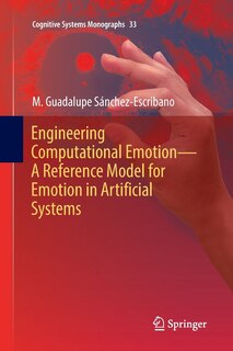 Front cover_Engineering Computational Emotion - A Reference Model For Emotion In Artificial Systems