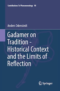 Front cover_Gadamer On Tradition - Historical Context And The Limits Of Reflection