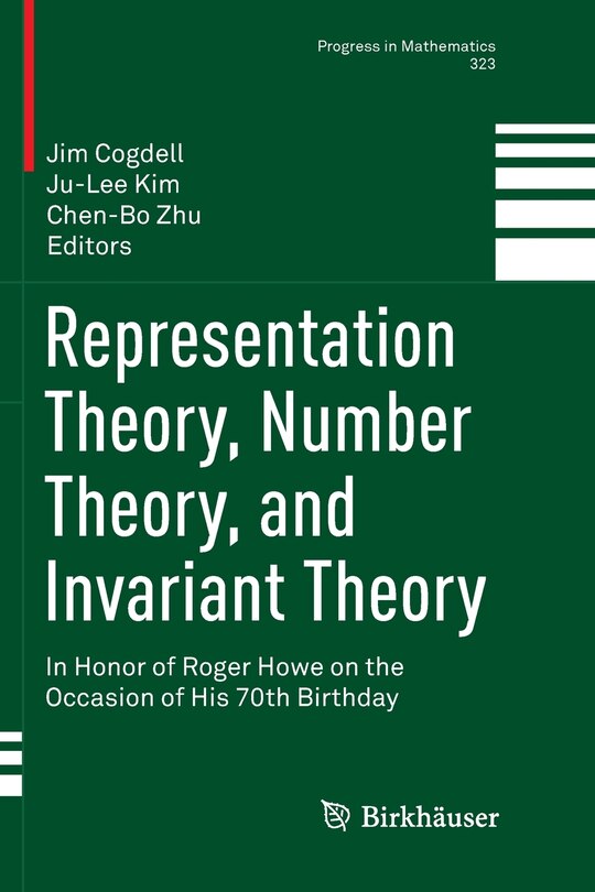 Representation Theory, Number Theory, And Invariant Theory: In Honor of Roger Howe on the Occasion of His 70th Birthday