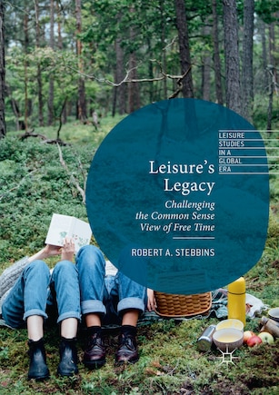 Leisure's Legacy: Challenging The Common Sense View Of Free Time