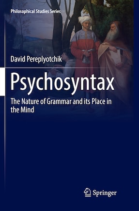 Psychosyntax: The Nature of Grammar and its Place in the Mind