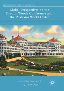 Couverture_Global Perspectives On The Bretton Woods Conference And The Post-war World Order