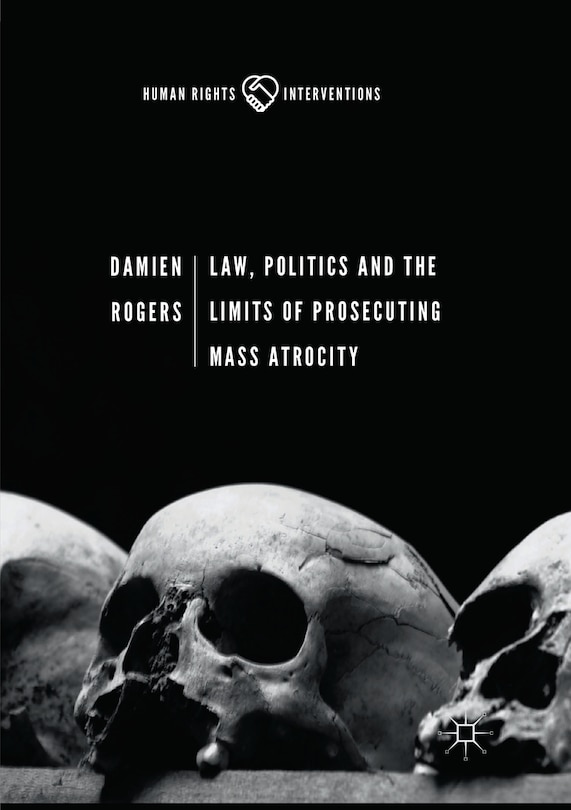 Couverture_Law, Politics And The Limits Of Prosecuting Mass Atrocity